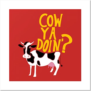 Cow Ya Doin? Posters and Art